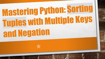 Mastering Python: Sorting Tuples with Multiple Keys and Negation