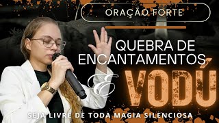 ORAÇÃO PARA - QUEBRA DE ENCANTAMENTOS E OBRA DE VODÚ - Miss Suellen sena 