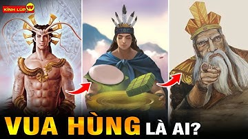 🔥  9 Bí Ẩn Ly Kỳ và Thú Vị Về 18 Đời Vua Hùng Học Sinh Giỏi  Lịch Sử Không Thể Bỏ Qua I Kính Lúp TV