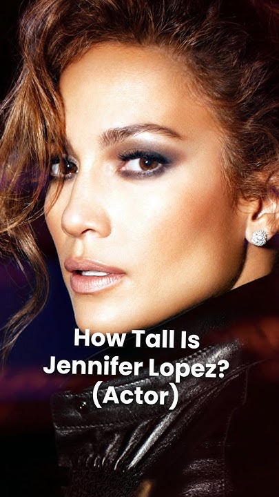 How Tall is Jennifer Lopez (JLO)? (Height) - YouTube