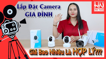 Lắp Đặt Camera Gia Đình Giá Bao Nhiêu Hợp Lý? Tư Vấn Chuyên Sâu A-Z