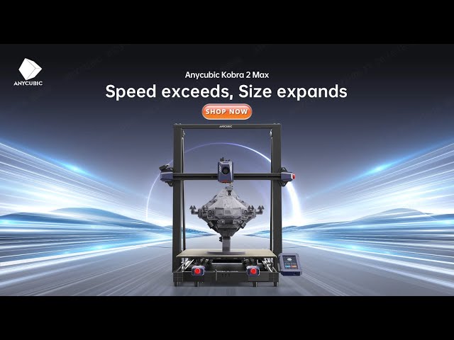 Anycubic Kobra 2 Max  Speed Exceeds, Size Expands 