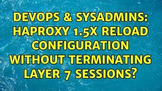 DevOps & SysAdmins: Haproxy 1.5x reload configuration without terminating layer 7 sessions? Net Worth