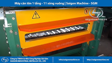 Máy cán tôn 1 tầng - 11 sóng vuông | #Saigon Machine #SGM #maycanthep #cokhichetaomay #cokhisaigon