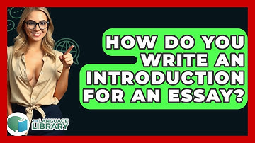 How Do You Write An Introduction For An Essay? - The Language Library