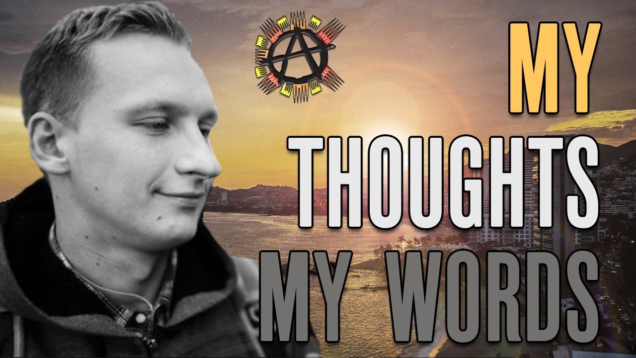 My Thoughts, My Words - Luke Rudkowski, Anarchapulco 2017