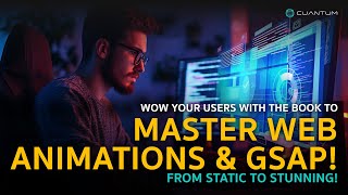The Book to Learn Web Animation with GSAP & Creative JavaScript Development. By Cuantum Technologies