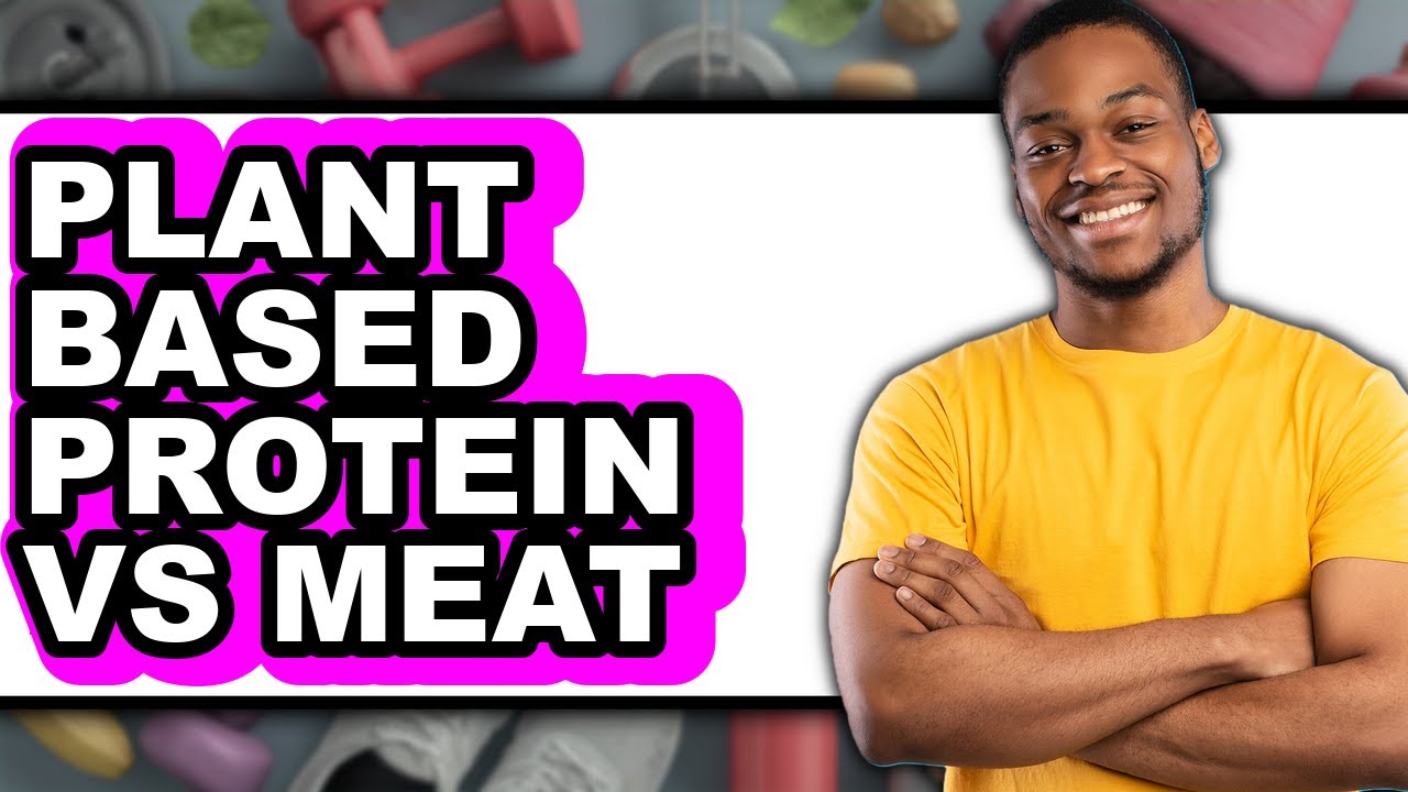 Plant Based Protein Vs Meat - Which Is Better?