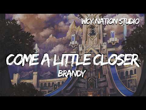 Brandy - Come A Little Closer (Lyrics)