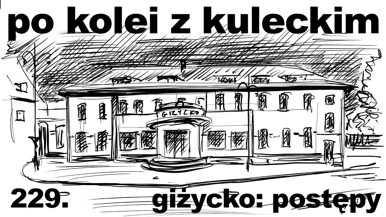 Po kolei z Kuleckim - Odcinek 229 - Giżycko: postępy, sierpień 2025