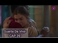 Suerte de Vivir Capitulo 39 COMPLETO