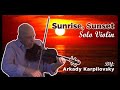 Arkady Karpilovsky playing "Sunrise, Sunset" Solo Violin