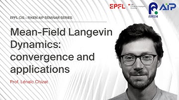 "Mean-Field Langevin Dynamics: convergence and applications" Prof. Lénaïc Chizat