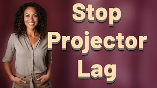How Do I Fix Streaming Video Lag on Projectors Quickly