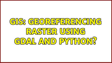 GIS: Georeferencing raster using GDAL and Python?