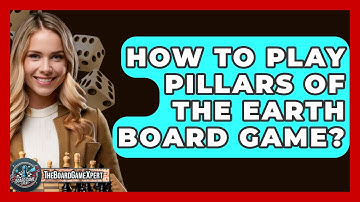 How To Play Pillars Of The Earth Board Game? - The Board Game Xpert