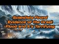 Scientists Found Evidence of the Great Flood and It’s Terrifying