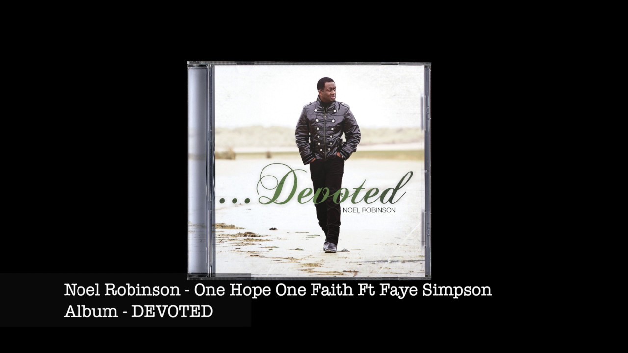 Noel Robinson - One Hope One faith ft. Faye Simpson