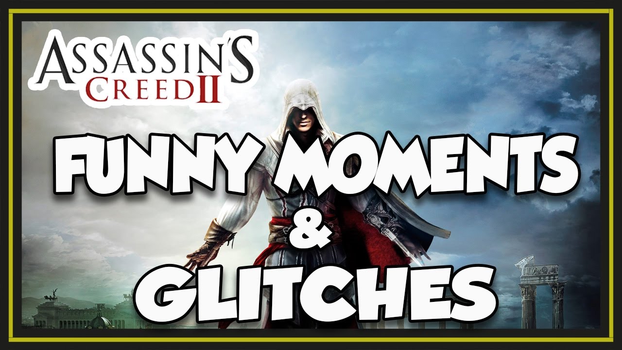 ASSASSIN'S CREED 2 FUNNY MOMENTS AND GLITCHES (The Ezio Collection/Trilogy)