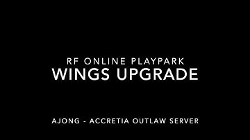 ACCRETIA WINGS! RF ONLINE PLAYPARK - OUTLAW SERVER