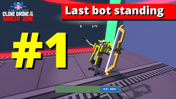 #1 Last bot standing - Clone Drone in the Danger Zone