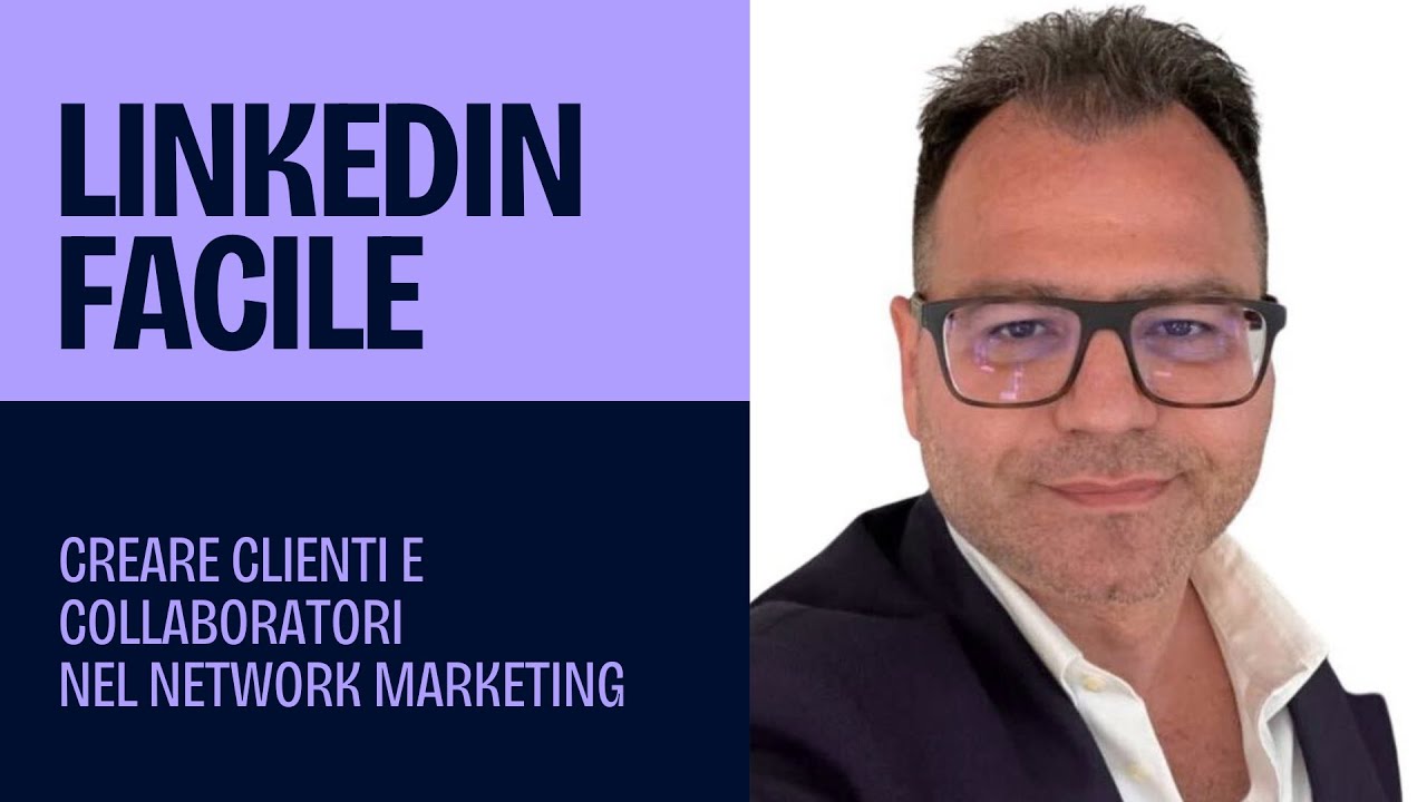 LINKEDIN FACILE - Come creare contatti e clienti con Linkedin - YouTube