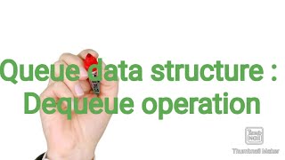 Queue data structure : Dequeue operations