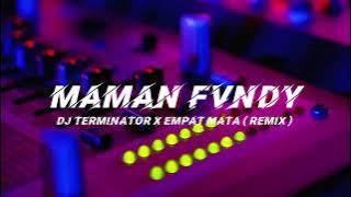 Maman Fvndy - Dj Terminator x Empat Mata ( Remix )