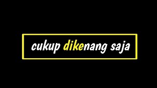 [ ccp ] mentahan lirik lagu 'cukup dikenang saja' || cocok buat story whatsapp