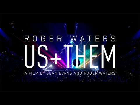 Roger Waters - Us + Them Tour, A Film by Sean Evans and Roger Waters