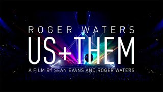 Roger Waters - Us + Them Tour, A Film by Sean Evans and Roger Waters