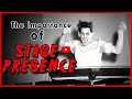 The Importance of Stage Presence
