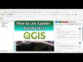 Using Jupyter Notebook in QGIS | Install & Run Python Code Inside QGIS