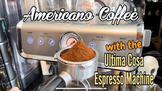 Americano Coffee using the Ultima Cosa Espresso Machine