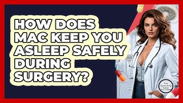 How Does MAC Keep You Asleep Safely During Surgery? - The Operating Table