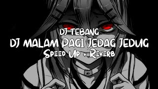 DJ MALAM PAGI JEDAG JEDUG (Speed Up + Reverb)