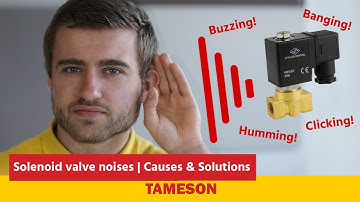 Solenoid valve noises | Causes & Solutions | Tameson