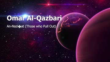 Omar Al Qazbari  Surah An Nazi’at Those who Pull Outعمر القزابري  سورة  النازعات