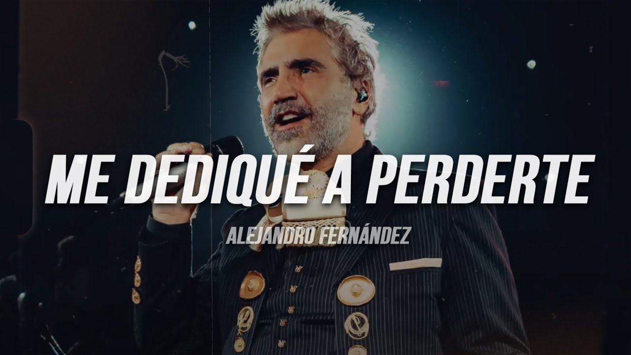 Alejandro Fernández - Me Dediqué a Perderte | Letra - YouTube