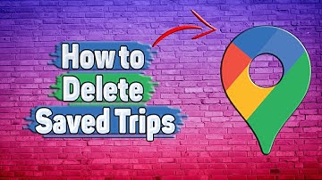 How to Delete Saved Trips in Google Maps?