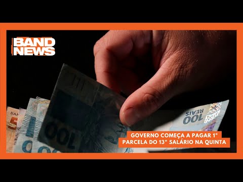 Governo começa a pagar 1ª parcela do 13º salário na quinta