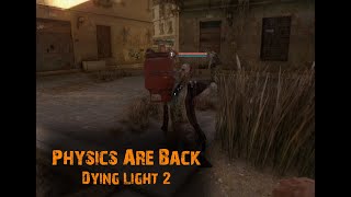 Dying Light 2 - Physics Are Back