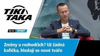 TIKI-TAKA: Změny u rozhodčích? Už žádná kafíčka, hledají se nové tváře