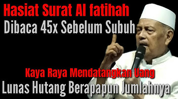 🔴 HASIAT AL FATIHAH BACA 45X SEBELUM SUBUH AGAR KAYA RAYA LUNAS HUTANG KH ABDUL GHOFUR