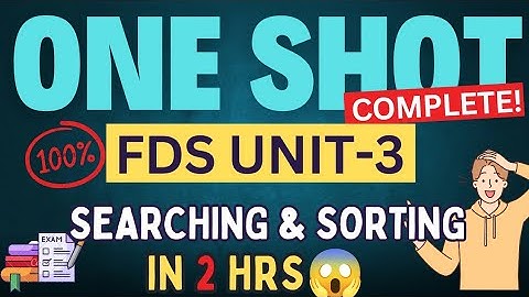 FDS UNIT-3 Complete ONE SHOT 🔥 | Searching & Sorting | Complete in Just 2 hrs | SPPU SE |