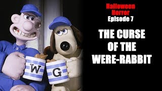 Halloween Horror Episode 7: Wallace and Gromit The Curse Of The Were-Rabbit