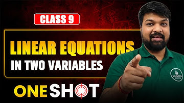 Class 9 MATHS Chapter 4 Linear Equation In Two Variables in One Shot | NCERT Covered