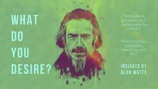 What Would You Do If Money Was No Object | Alan Watts