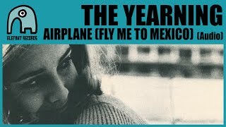 Download Lagu THE YEARNING - Airplane (Fly Me To Mexico) [Audio] MP3