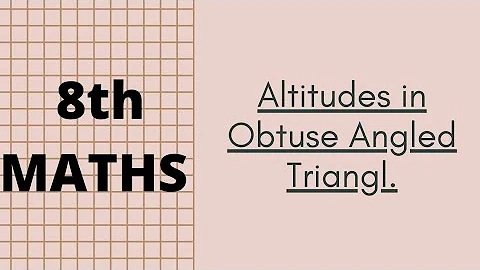 Altitudes in Obtuse Angled Triangle | Denoting Orthocentre.